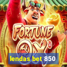 lendas bet 850