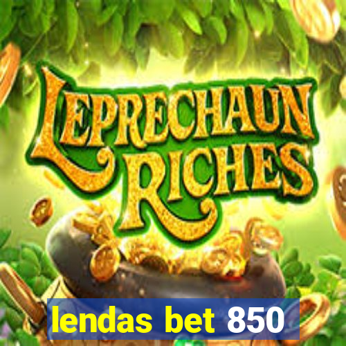 lendas bet 850