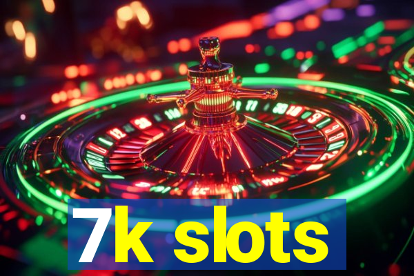 7k slots