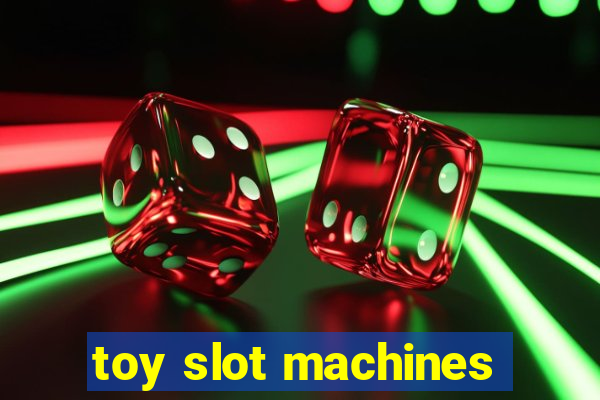 toy slot machines