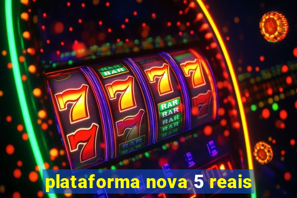 plataforma nova 5 reais