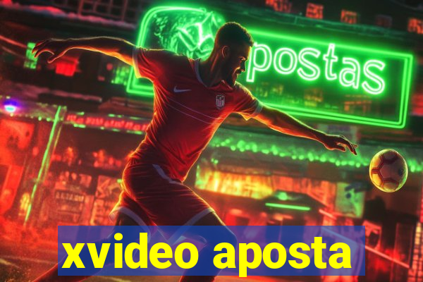 xvideo aposta