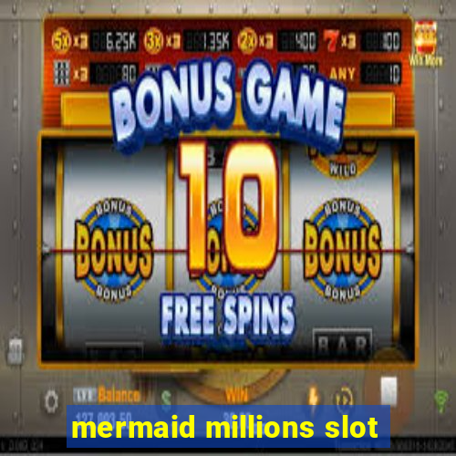 mermaid millions slot