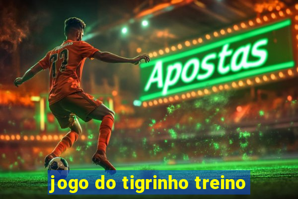 jogo do tigrinho treino