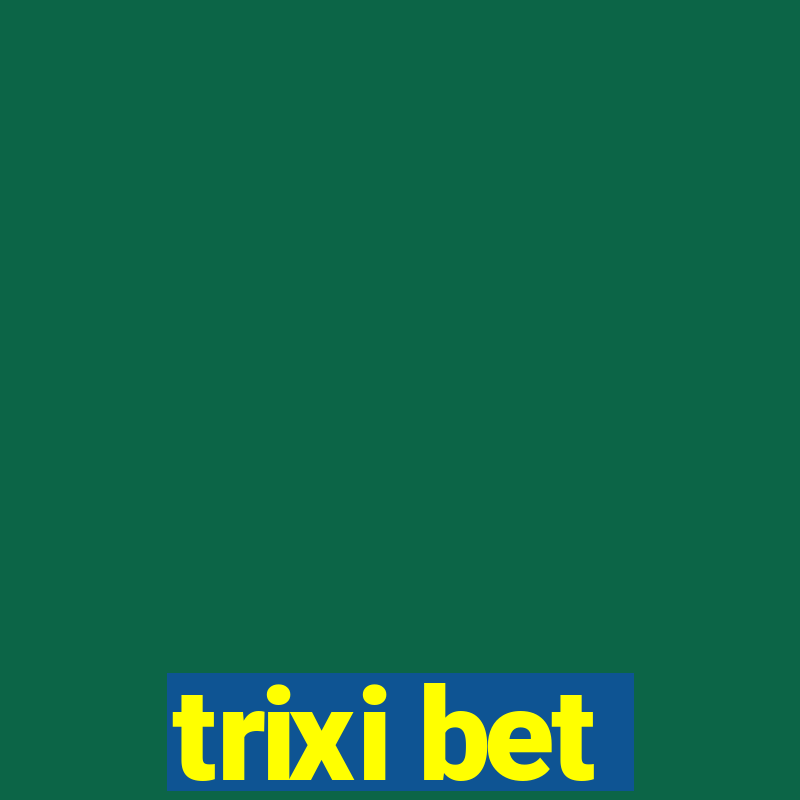 trixi bet