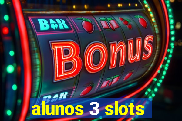 alunos 3 slots