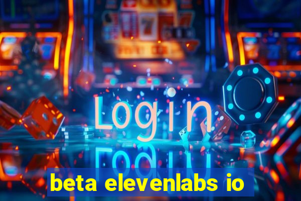 beta elevenlabs io