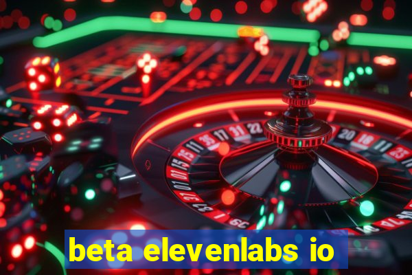 beta elevenlabs io