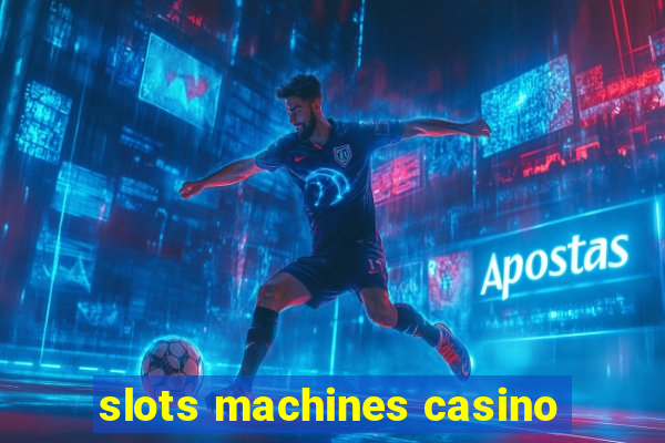 slots machines casino