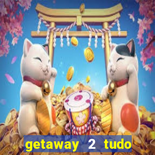 getaway 2 tudo desbloqueado 2.3 9