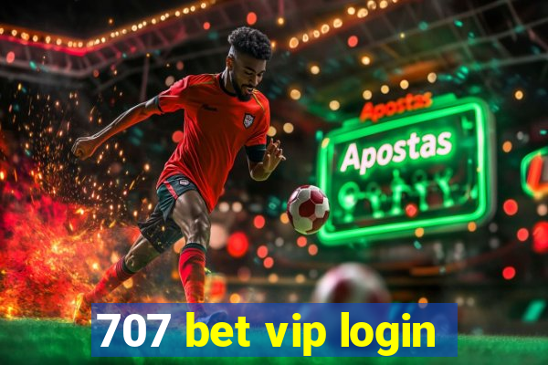 707 bet vip login