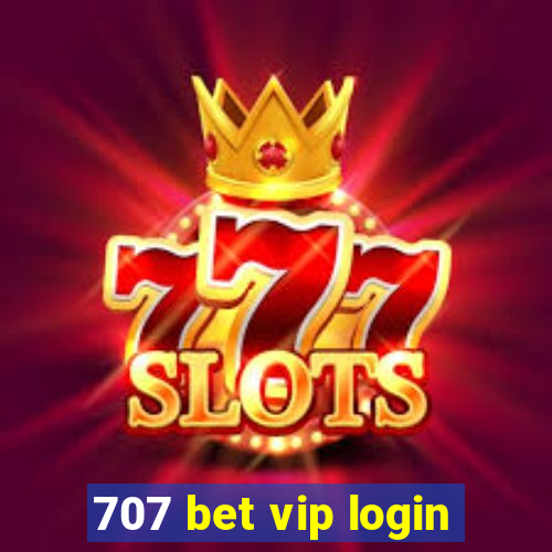 707 bet vip login