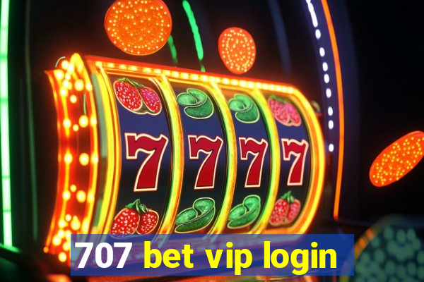 707 bet vip login