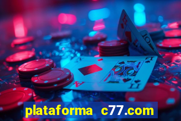 plataforma c77.com 茅 confi谩vel