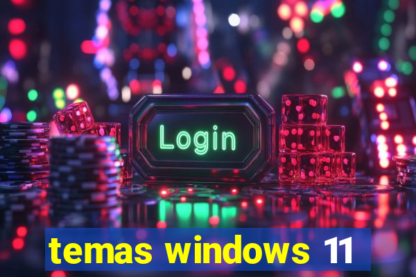 temas windows 11