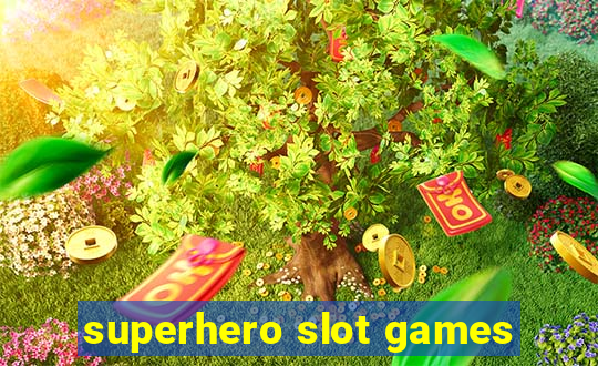 superhero slot games