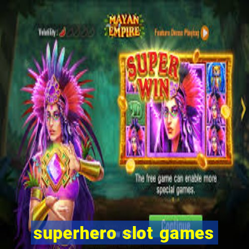 superhero slot games