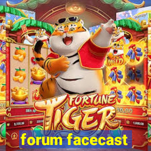 forum facecast