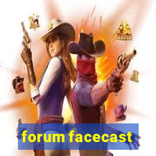 forum facecast