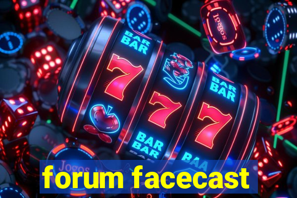 forum facecast