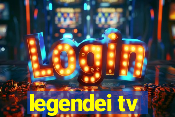 legendei tv