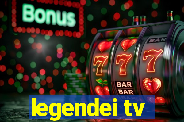 legendei tv