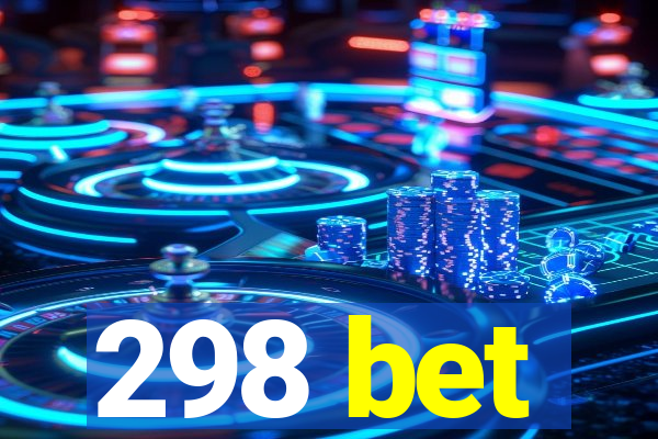 298 bet