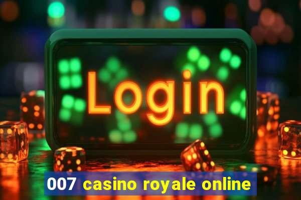 007 casino royale online