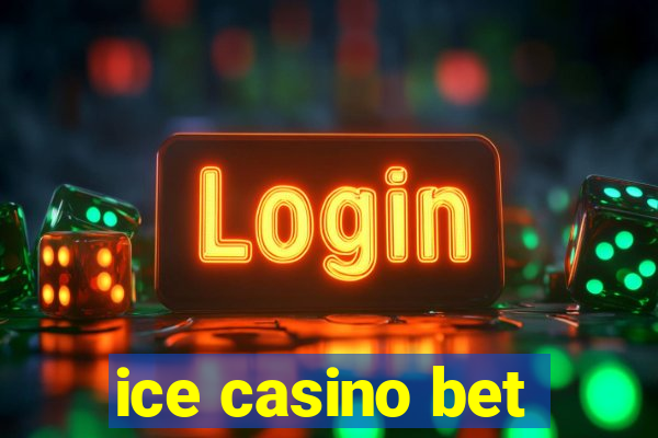 ice casino bet