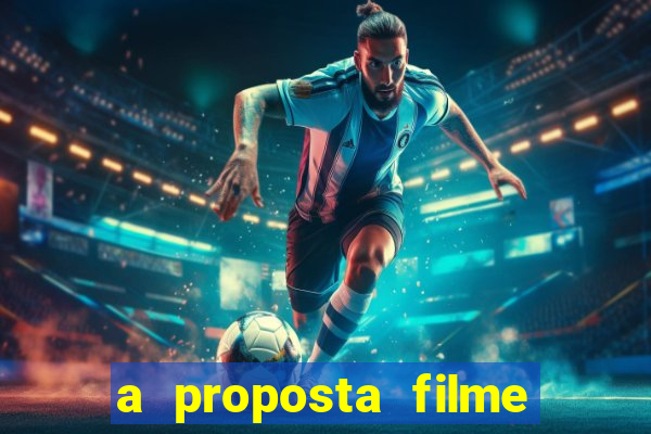 a proposta filme completo dublado topflix