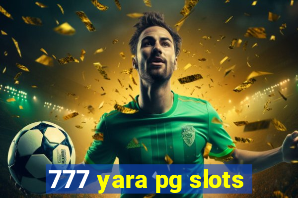 777 yara pg slots