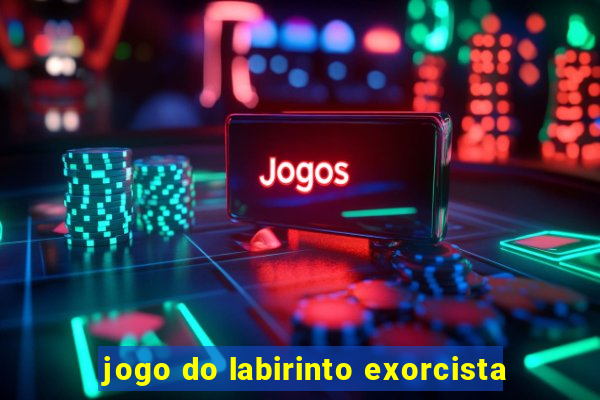 jogo do labirinto exorcista