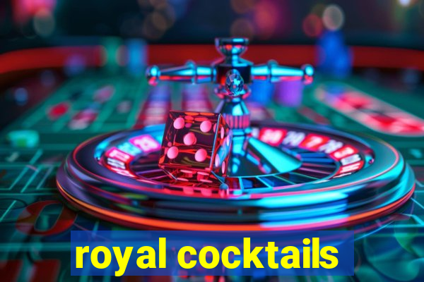 royal cocktails