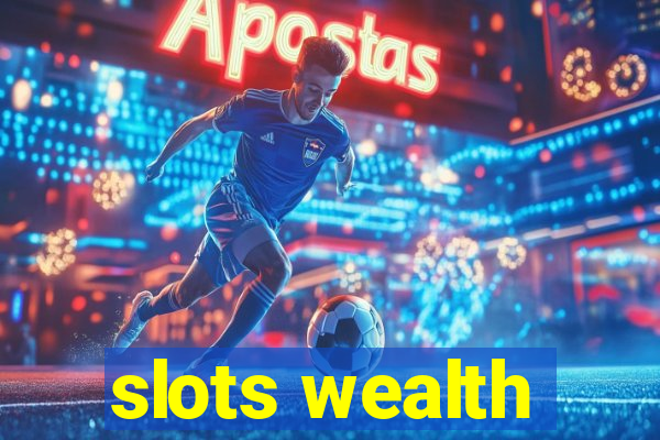 slots wealth