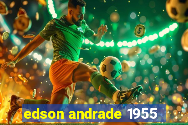 edson andrade 1955