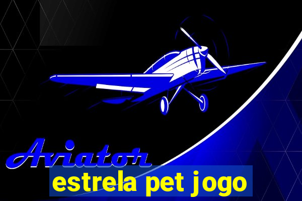 estrela pet jogo