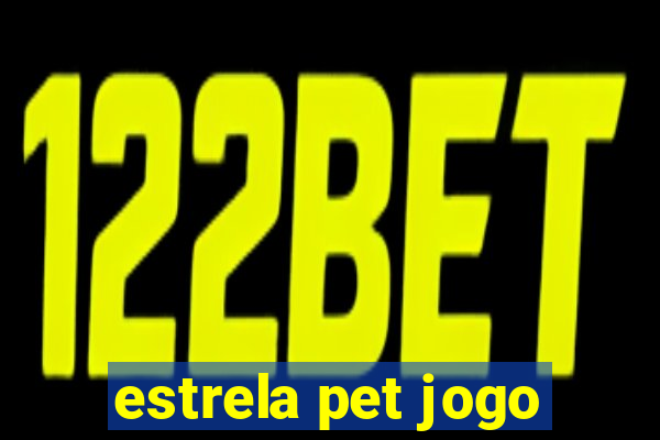 estrela pet jogo