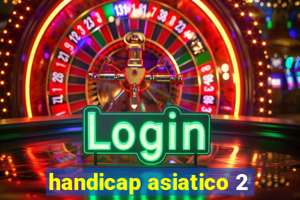 handicap asiatico 2