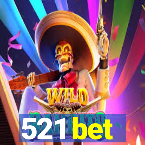 521 bet