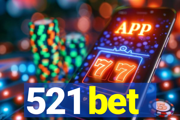 521 bet