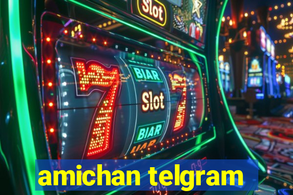 amichan telgram