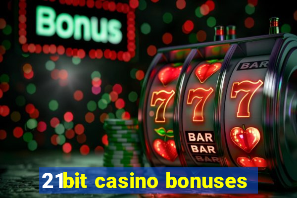 21bit casino bonuses