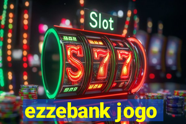 ezzebank jogo