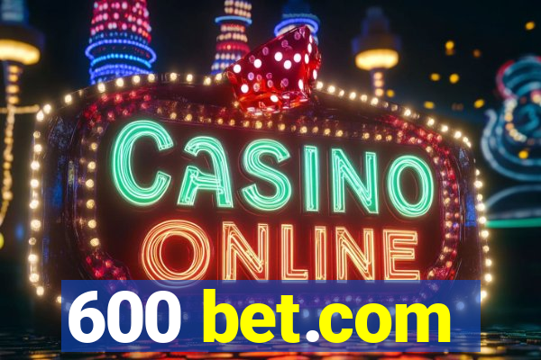 600 bet.com