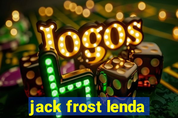 jack frost lenda