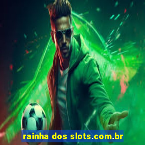 rainha dos slots.com.br