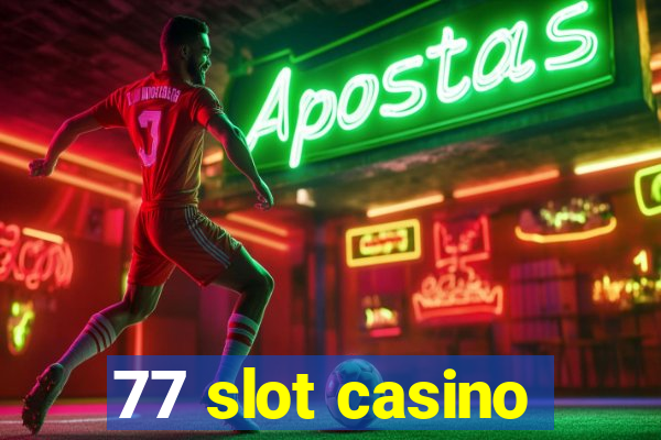 77 slot casino