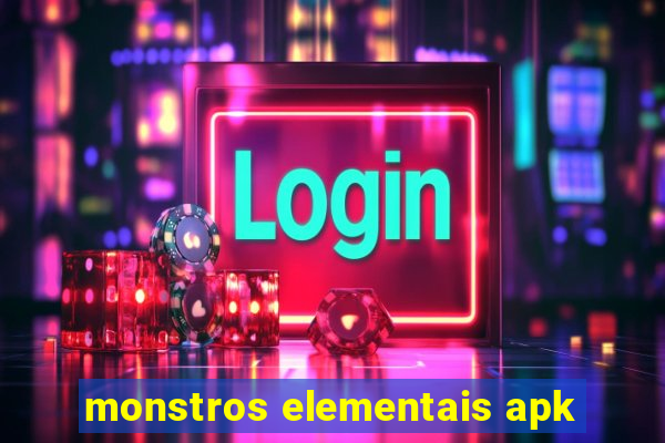 monstros elementais apk