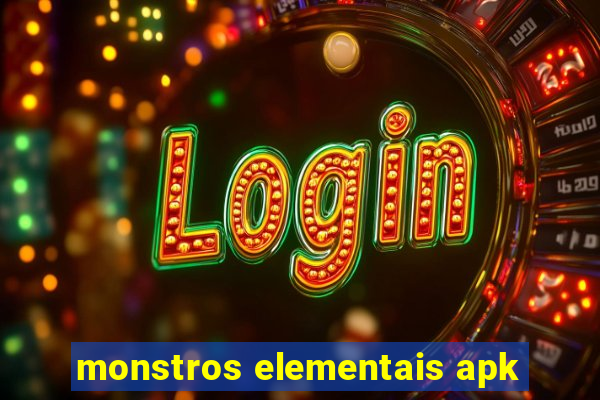 monstros elementais apk