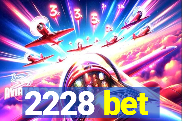 2228 bet